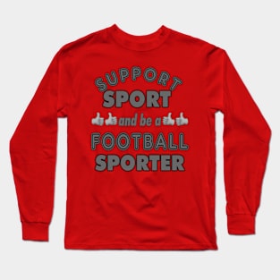 Support Sport Football Sporter Long Sleeve T-Shirt